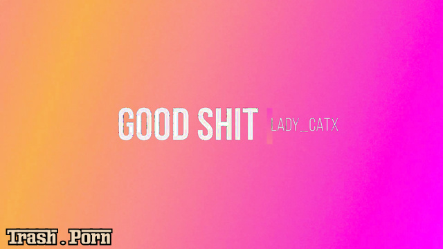 LADYCATX - Good Shit
